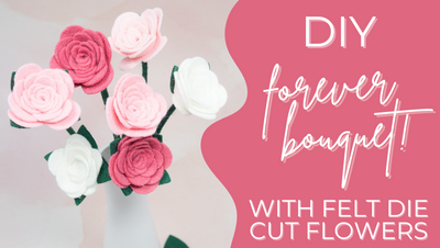 A Forever Bouquet: Felt Flowers