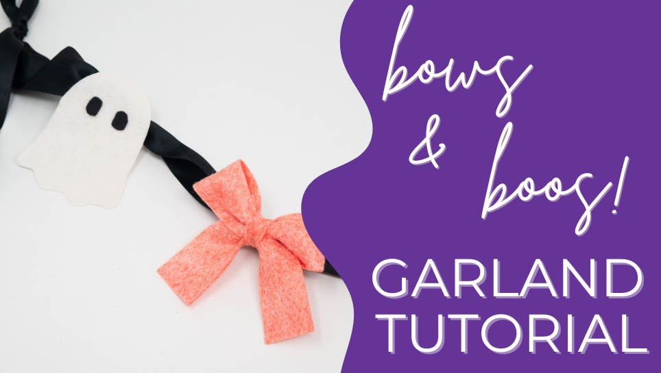 Bows & Boos Garland Tutorial – Over The River Felt