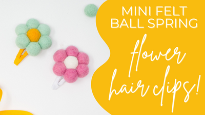 DIY Felt Flower Hair Clips with Mini Felt Balls!